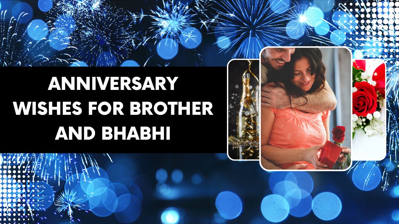 140 Anniversary wishes for Brother and Bhabhi ( sister in law )