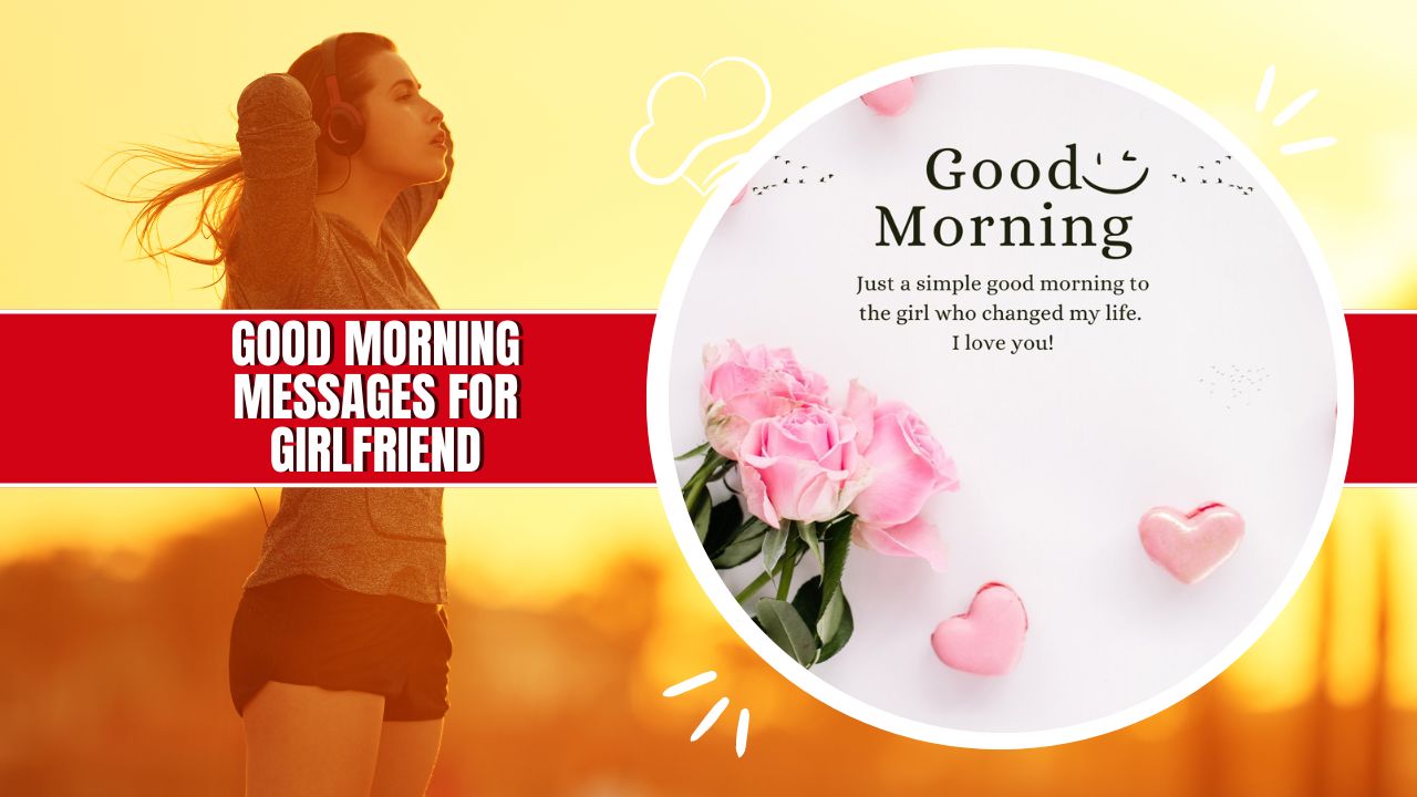 200 Good Morning Messages For Girlfriend: Lovely Texts