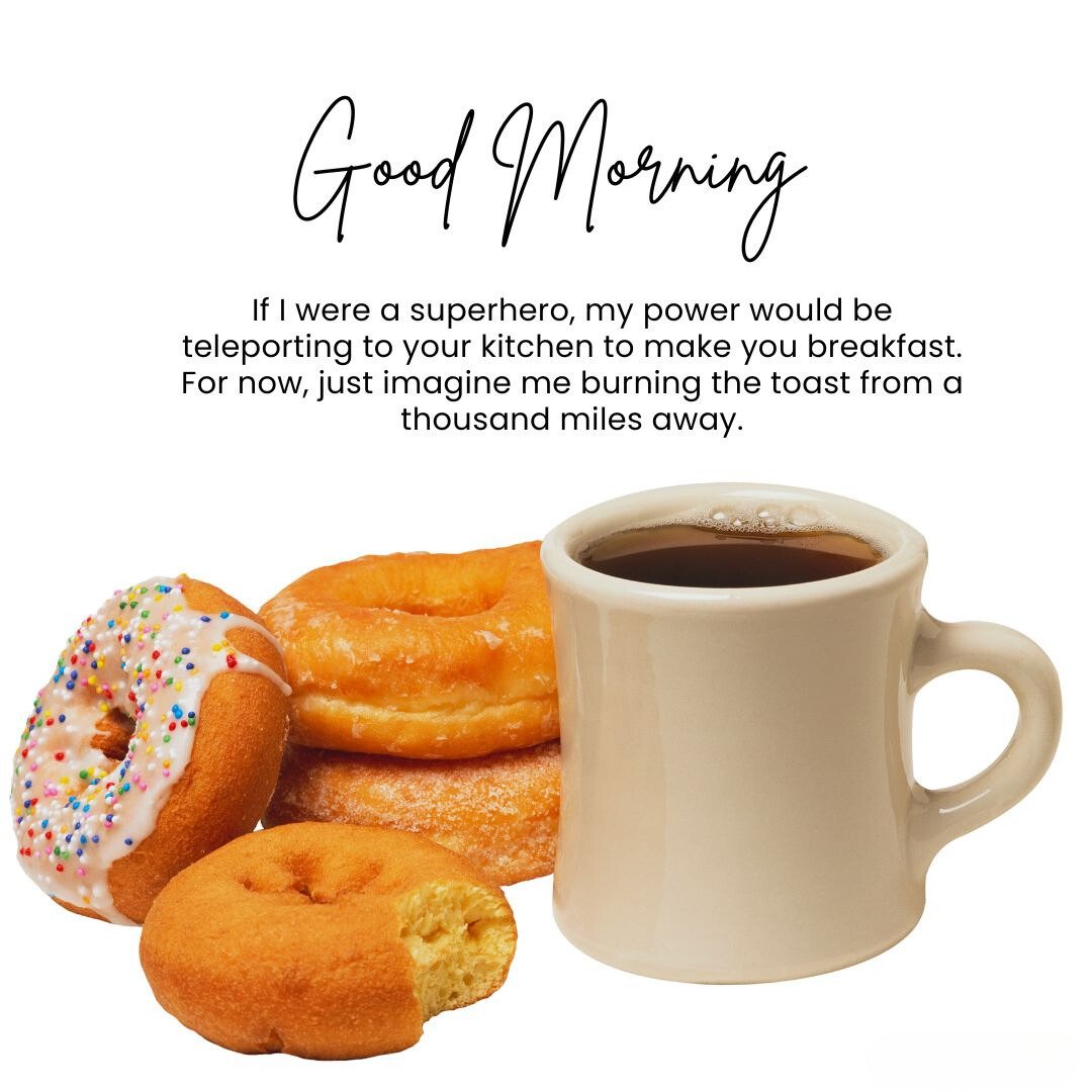 Funny Good Morning Texts for Him Long Distance featuring assorted breakfast items including doughnuts and a cup of coffee, with a humorous caption about a superhero's power to teleport and make breakfast from afar.