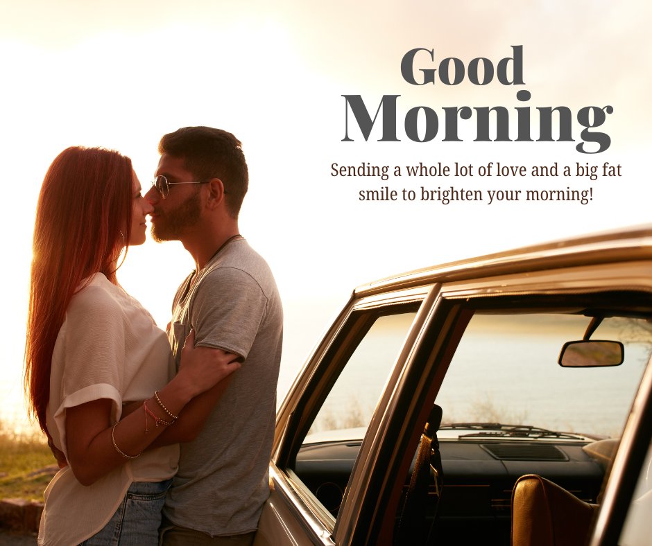 Romantic couple kissing beside a car with a sunrise background, featuring a 'Good Morning' message that sends love and smiles, perfect for a Good Morning Message for Him to Make Him Smile