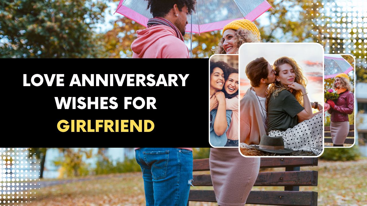 200+ Love Anniversary Wishes For Girlfriend: Show Your Love